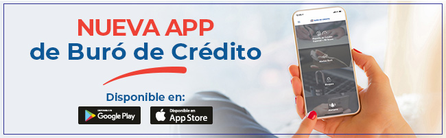 Tu información crediticia fácil y segura con la NUEVA APP de Buró de Crédito. DESCÁRGALA